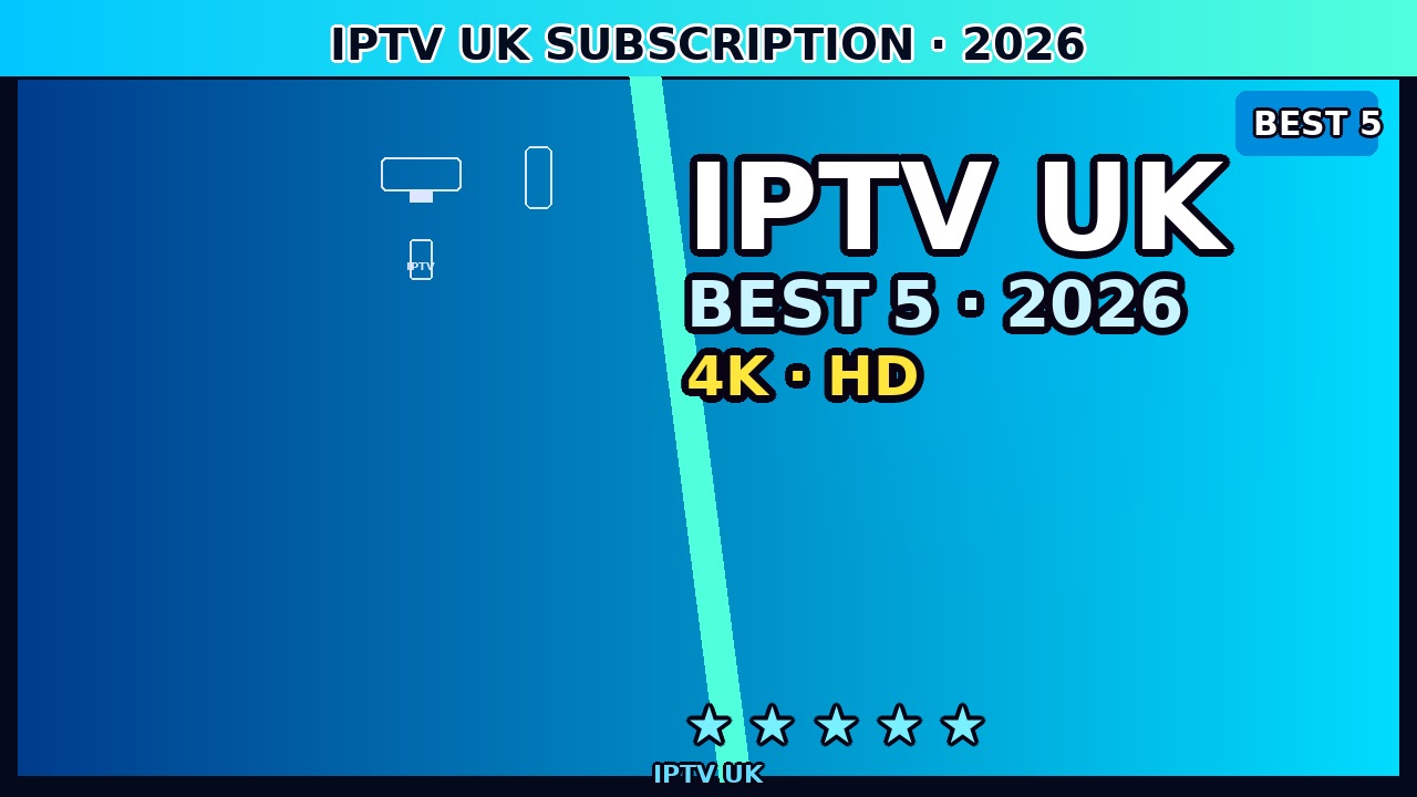 IPTV UK Subscription June 2026 — Best Monthly Plans Compared